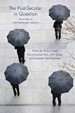 The Post-Secular in Question: Religion in Contemporary Society (Social Science Research Council)