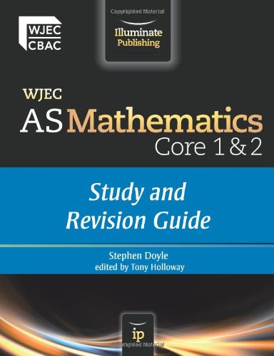 WJEC AS Mathematics Core 1 & 2: Study and Revision Guide