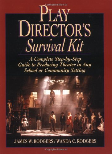 Play Director's Survival Kit: A Complete Step-by-Step Guide to Producing Theater in Any School or Community Setting (J-B Ed: Survival Guides)