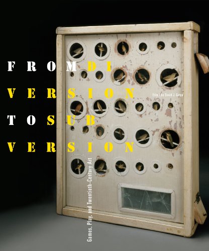 From Diversion to Subversion: Games, Play, and Twentieth-Century Art (Refiguring Modernism)