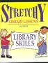 Stretchy Library Lessons: Library Skills : Grades K-5
