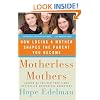 Motherless Mothers: How Losing a Mother Shapes the Parent You Become