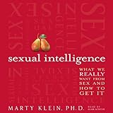 sexual intelligence what we really want from sex and how to get it