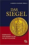 Produkt-Bild: Das Siegel. Gebrauch und Bedeutung im Mittelater