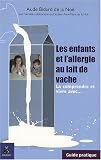 Les enfants et l'allergie au lait de vache : La comprendre et vivre avec...