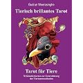 Tierisch brillantes Tarot, Tarot f�r Tiere, Unterst�tzung der Tierkommunikation (78 K�nstlerkarten im festen St�lpdeckelkarton 10 x 14 cm): 78 K�nstlerkarten zur Unterst�tzung der Tierkommunikation