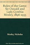 Rules of the game ; Beyond the pale : memoirs of Sir Oswald Mosley and family