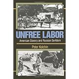 unfree labor american slavery and russian serfdom belknap press