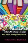 Critical Literacy in Early Childhood Education: Artful Story and the Integrated Curriculum (Rethinking Childhood)