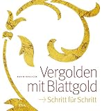 Vergolden mit Blattgold: Schritt f&uuml;r Schritt