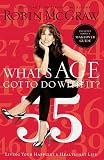 What's Age Got to Do with It?: Living Your Happiest and Healthiest Life