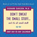 Don't Sweat the Small Stuff...and it's all small stuff 2007 Day-to-Day Calendar