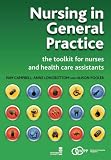 Nursing in General Practice: The Toolkit for Nurses and Health Care Assistants