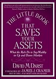 The Little Book that Saves Your Assets: What the Rich Do to Stay Wealthy in Up and Down Markets (Little Books. Big Profits)