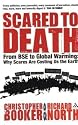 Scared to Death: From BSE to Global Warming - Why Scares are Costing Us the Earth