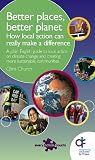 Better places, better planet : how local action can really make a difference : a plain English guide to local action on climate change and creating more sustainable communities