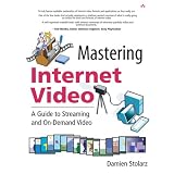 Mastering Internet Video: A Guide to Streaming and On-Demand Video