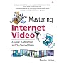 Mastering Internet Video: A Guide to Streaming and On-Demand Video