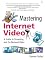 Mastering Internet Video: A Guide to Streaming and On-Demand Video