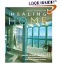 The Healing Home: Creating the Perfect Place to Live with Color, Aroma, Light and Other Natural Resources
