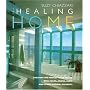 The Healing Home: Creating the Perfect Place to Live with Color, Aroma, Light and Other Natural Resources