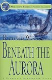 Beneath the Aurora: A Nathaniel Drinkwater Novel (Mariner's Library Fiction Classics)