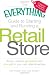 The Everything Guide to Starting and Running a Retail Store: All you need to get started and succeed in your own retail adventure (Everything (Business & Personal Finance))