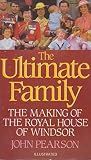 The ultimate family : the making of the Royal House of Windsor