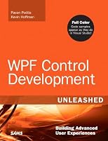 WPF Control Development Unleashed: Building Advanced User Experiences (Unleashed)