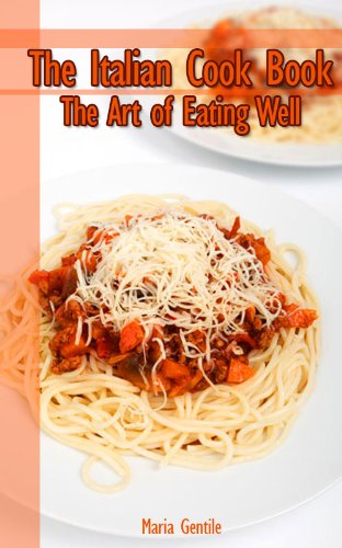 The Italian Cook Book The Art of Eating Well [Illustrated]
