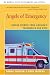 Used : Angels of Emergency: Rescue Stories from America's Paramedics and EMTs