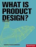 What Is Product Design?. Laura Slack (Essential Design Handbooks)