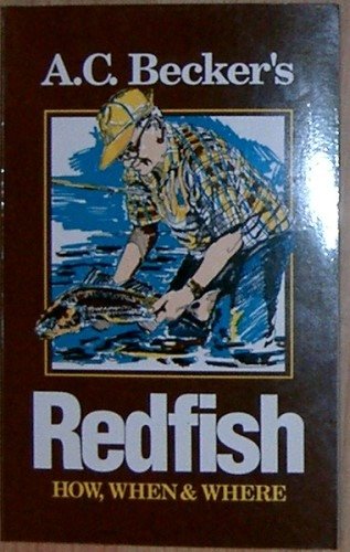 A. C. Becker's Redfish: How, When and Where