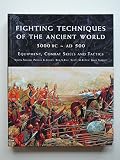 Fighting techniques of the ancient world 3000 BC - AD 500 : equipment, combat skills and tactics