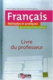 Fran�ais 2e 1e S�rie g�n�rales et technologiques : M�thodes et pratiques, livre du professeur