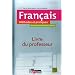 Fran�ais 2e 1e S�rie g�n�rales et technologiques : M�thodes et pratiques, livre du professeur
