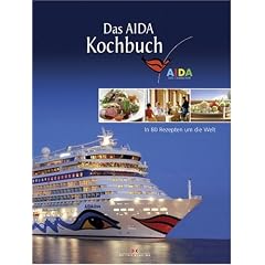 Das AIDA Kochbuch: In 80 Rezepten um die Welt