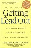 Getting the Lead Out: The Complete Resource for Preventing and Coping with Lead Poisoning