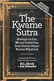 The Kwame Sutra: Musings on lust, life and leadership, from Detroit Mayor Kwame Kilpatrick