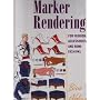 Marker Rendering: For Fashion, Accessories, And Home Fashions