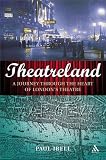 Theatreland: A Journey Through the Heart of London`s Theatre