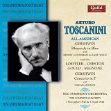 Arturo Toscanini conducts an All-American Program / Gershwin: Piano Concerto in F / Gershwin: Rhapsody in Blue, etc.