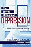 The Secret Strength of Depression, Fourth Edition: The Self Help Classic, Updated and Revised with Sections on PTSD and the Latest Antidepressant Medications