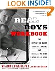Real Boys Workbook: The Definitive Guide to Understanding and Interacting with Boys of All Ages