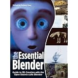 The Essential Blender: Guide to 3D Creation with the Open Source Suite Blender