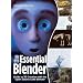 The Essential Blender: Guide to 3D Creation with the Open Source Suite Blender