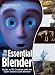 The Essential Blender: Guide to 3D Creation with the Open Source Suite Blender