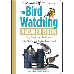 The Bird Watching Answer Book: Everything You Need to Know to Enjoy Birds in Your Backyard and Beyond (Cornell Lab of Ornithology) (Paperback)