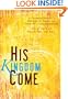 His Kingdom Come: An Integrated Approach to Discipling the Nations and Fulfilling the Great Commission