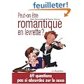 Peut-on �tre romantique en levrette ? : 69 questions pas si absurdes sur le sexe